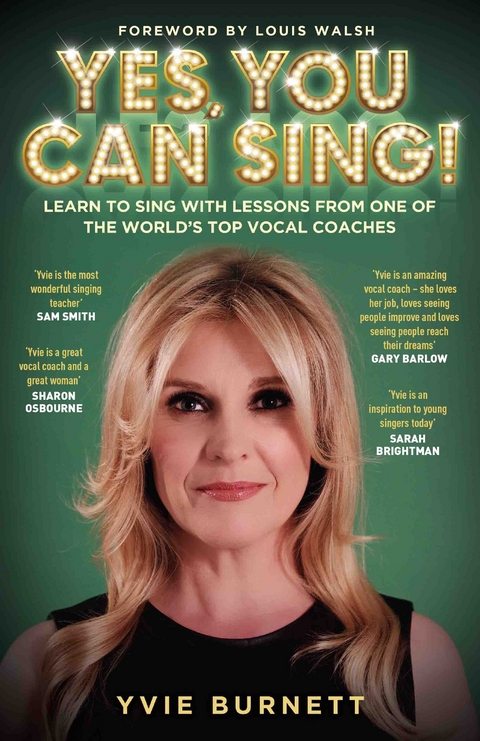 Yes, You can Sing - Learn to Sing with Lessons from One of The World's Top Vocal Coaches - Yvie Burnett