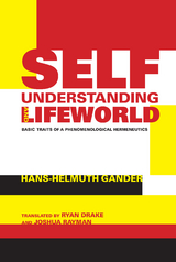 Self-Understanding and Lifeworld - Hans-Helmuth Gander