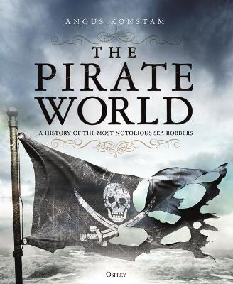 The Pirate World - Angus Konstam