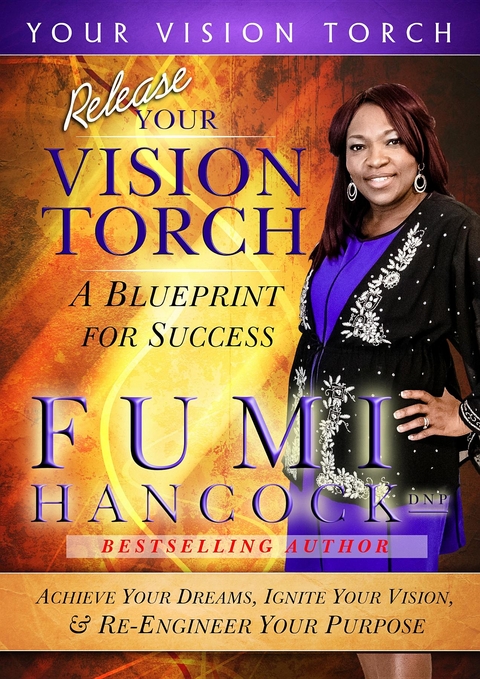 Release Your Vision Torch! - Fumi Hancock