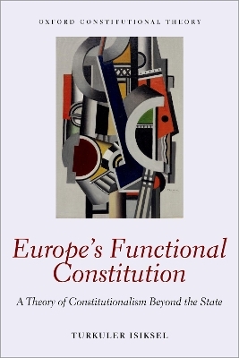 Europe's Functional Constitution - Turkuler Isiksel