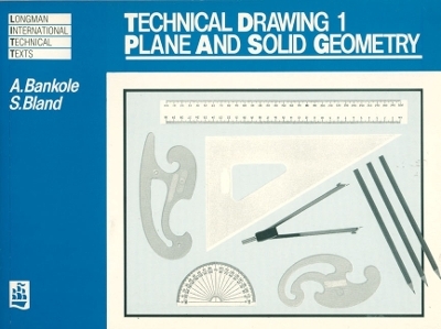 Technical Drawing 1: Plane and Solid Geometry -  UNKNOWN, A Bankole