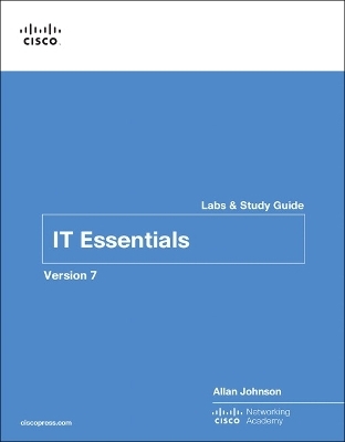 IT Essentials Labs and Study Guide Version 7 - Allan Johnson,  Cisco Networking Academy