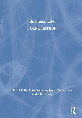 Business Law - David Kelly, Ruby Hammer, Janice Denoncourt, John Hendy