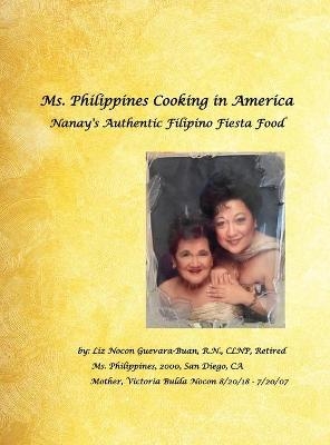 Ms. Philippines Cooking in America Nanay's Authentic Filipino Fiesta Food - Elizabeth Guevara-Buan Clnp Ret