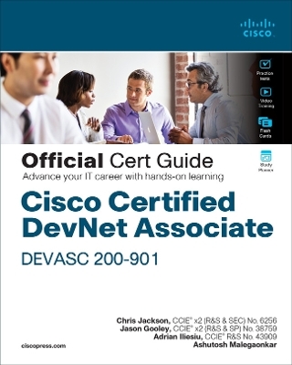 Cisco Certified DevNet Associate DEVASC 200-901 Official Cert Guide - Chris Jackson, Jason Gooley, Adrian Iliesiu, Ashutosh Malegaonkar