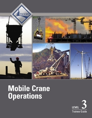 Mobile Crane Operations Trainee Guide, Level 3 -  NCCER