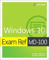 Exam Ref MD-100 Windows 10 - Bettany, Andrew; Warren, Andrew