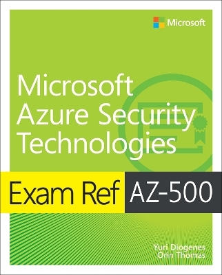 Exam Ref AZ-500 Microsoft Azure Security Technologies - Yuri Diogenes, Orin Thomas