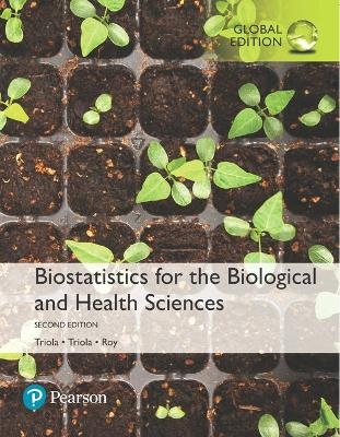 Biostatistics for the Biological and Health Sciences, Global Edition + MyLab Statistics with Pearson eText (Package) - Marc Triola, Mario Triola