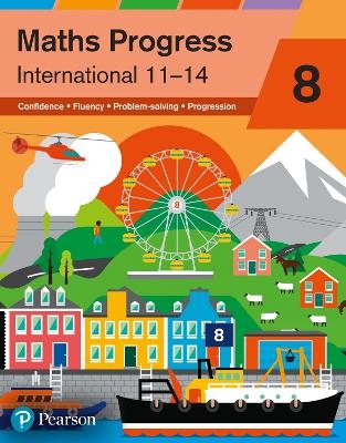 Maths Progress International Year 8 Student Book - Katherine Pate, Naomi Norman, Nick Asker, Sharon Bolger, Gwenllian Burns