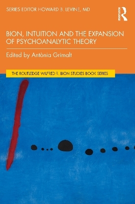 Bion, Intuition and the Expansion of Psychoanalytic Theory - 