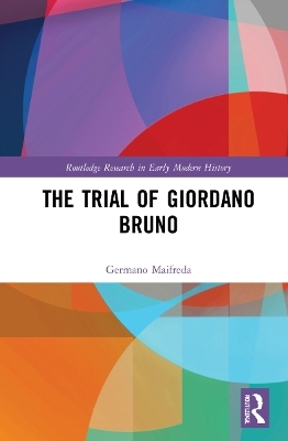 The Trial of Giordano Bruno - Germano Maifreda