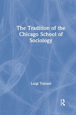 The Tradition of the Chicago School of Sociology - Luigi Tomasi