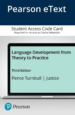 Language Development From Theory to Practice -- Enhanced Pearson eText - Khara Pence Turnbull, Laura Justice