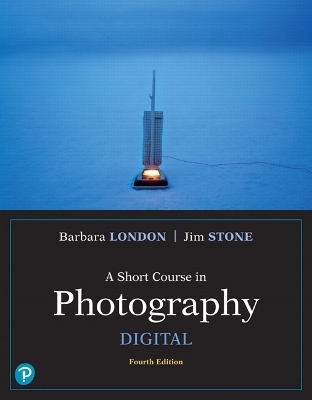 Short Course in Photography, A - Barbara London, Jim Stone