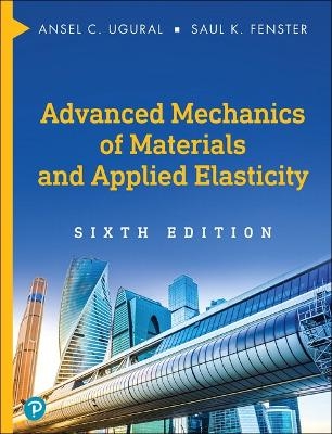 Advanced Mechanics of Materials and Applied Elasticity - Ansel Ugural, Saul Fenster