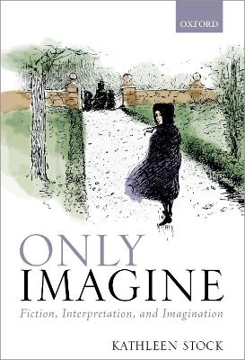 Only Imagine - Kathleen Stock