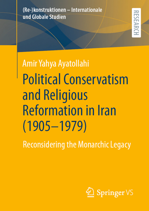 Political Conservatism and Religious Reformation in Iran (1905-1979) - Amir Yahya Ayatollahi