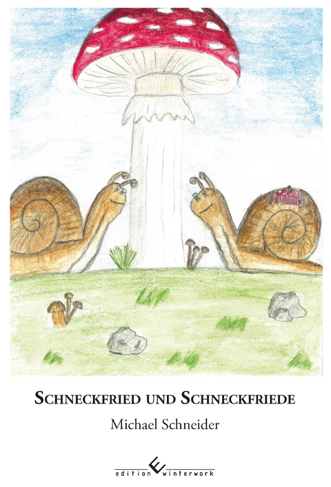 Schneckfried und Schneckfriede - Michael Schneider