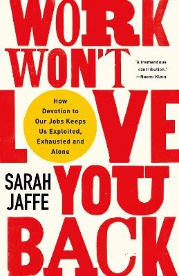 Work Won't Love You Back - Sarah Jaffe