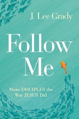 Follow Me - J Lee Grady