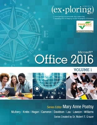 Exploring Microsoft Office 2016 Volume 1 - Mary Anne Poatsy, Keith Mulbery, Cynthia Krebs, Lynn Hogan, Eric Cameron