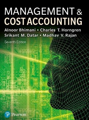 Management and Cost Accounting - Alnoor Bhimani, Srikant Datar, Charles Horngren, Madhav Rajan