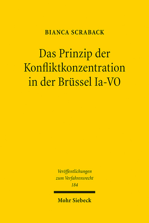 Das Prinzip der Konfliktkonzentration in der Brüssel Ia-VO - Bianca Scraback