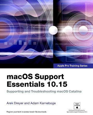 macOS Support Essentials 10.15 - Apple Pro Training Series - Adam Karneboge, Arek Dreyer