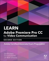 Learn Adobe Premiere Pro CC for Video Communication - Dockery, Joe; Chavez, Conrad; Schwartz, Rob