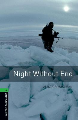 Oxford Bookworms Library: Level 6:: Night Without End - Alistair MacLean, Margaret Naudi