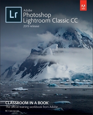 Adobe Photoshop Lightroom Classic CC Classroom in a Book (2019 Release) - John Evans, Rafael Concepcion, Katrin Straub