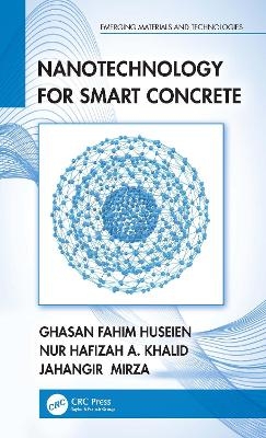 Nanotechnology for Smart Concrete - Ghasan Fahim Huseien, Nur Hafizah A. Khalid, Jahangir Mirza