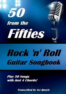 50 from the Fifties - Rock 'n' Roll Guitar Songbook - Jez Quayle