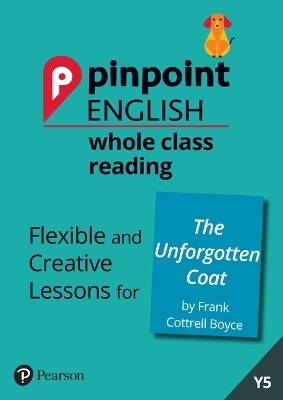 Pinpoint English Whole Class Reading Y5: The Unforgotten Coat - Rachel Axten-Higgs