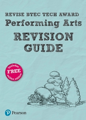 Pearson REVISE BTEC Tech Award Performing Arts Revision Guide: incl. online revision - for 2025 exams - Sally Jewers, Heidi McEntee, Paul Webster