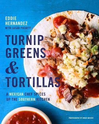 Turnip Greens & Tortillas - Eddie Hernandez