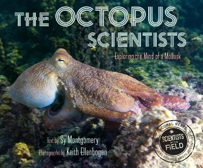 Octopus Scientists: Exploring the Mind of a Mollusk - Sy Montgomery