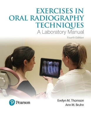 Exercises in Oral Radiography Techniques - Evelyn Thomson, Ann Bruhn