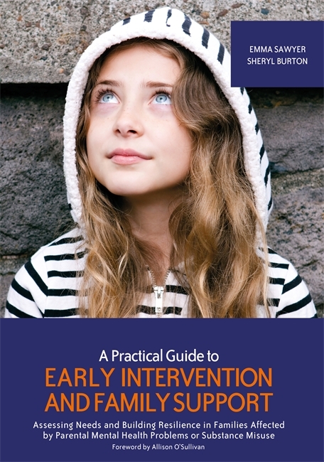 A Practical Guide to Early Intervention and Family Support - Emma Sawyer, Sheryl Burton