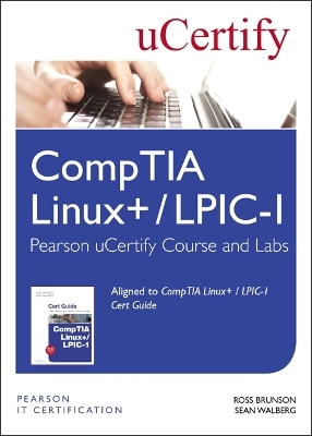 CompTIA Linux+ / LPIC-1 Pearson uCertify Course and Labs Access Card - Ross Brunson, Sean Walberg,  Ucertify