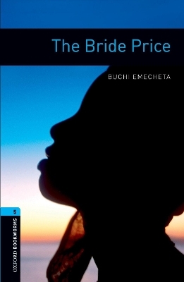 Oxford Bookworms Library: Level 5:: The Bride Price - Buchi Emecheta