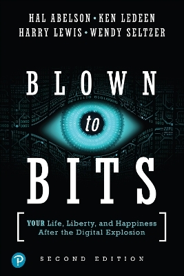 Blown to Bits - Hal Abelson, Ken Ledeen, Harry Lewis, Wendy Seltzer