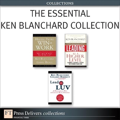 Essential Ken Blanchard Collection, The - Ken Blanchard, Colleen Barrett, Garry Ridge