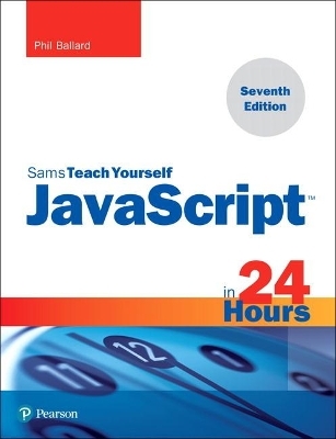 JavaScript in 24 Hours, Sams Teach Yourself - Phil Ballard