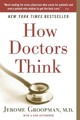 How Doctors Think - Jerome E. Groopman