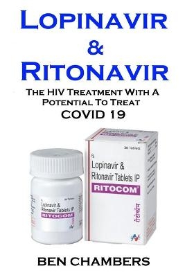 Lopinavir & Ritonavir. Covid 19 - Ben Chambers