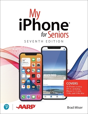 My iPhone for Seniors (covers all iPhone running iOS 14, including the new series 12 family) - Brad Miser