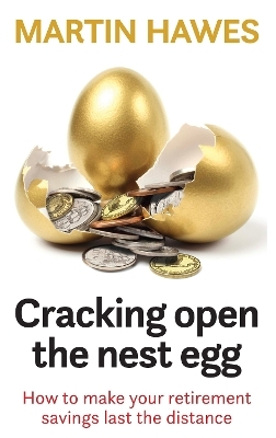 Cracking Open the Nest Egg - Martin Hawes